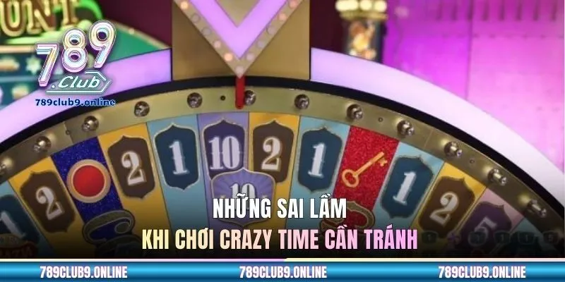 Những sai lầm khi chơi Crazy Time bạn cần tránh